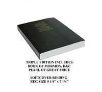 The Book of Mormon, the Doctrine and Covenants, the Pearl of Great Price