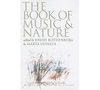 The Book of Music and Nature: An Anthology of Sounds, Words, Thoughts