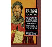 The Book of Mystical Chapters: Meditations on the Soul's Ascent, from the Desert Fathers and Other Early Christian Contemplatives