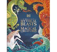 The Book of Mythical Beasts and Magical Creatures