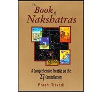 The Book Of Nakshatras / The 27 Celestial Portals - A Comprehensive Treatise on the 27 Constellations - Sagar Publications - Prash Trivedi by ARKAM®