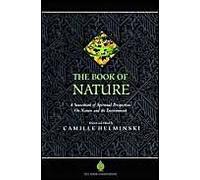 The Book Of Nature: A Sourcebook Of Spiritual Perspectives On Nature And The Environment