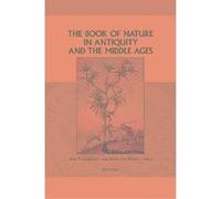 The Book of Nature in Antiquity And the Middle Ages, Groningen Studies in Cultural Change Arie Johan Vanderjagt (Auteur)
