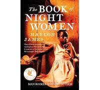 The Book of Night Women: From the Man Booker prize-winning author of A Brief History of Seven Killings
