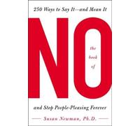 The Book of No: 250 Ways to Say It-and Mean It- And Stop People-Pleasing Forever