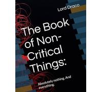 The Book of Non-Critical Things:: Absolutely nothing. And everything.
