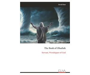 The Book of Obadiah: Servant, Worshipper of God