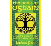 The Book Of Ogham: A Druid's Guide To The Celtic Tree Oracle