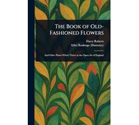The Book of Old-Fashioned Flowers