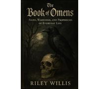 The Book of Omens: Signs, Warnings, and Prophecies of Everyday Life