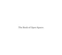 The Book of Open Spaces: A Mindful Journey Through Silence, Stillness, and Reflection: Embrace Minimalism and Inner Peace