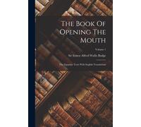 The Book Of Opening The Mouth: The Egyptian Texts With English Translations; Volume 1