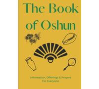The Book of Oshun: Offerings, Information and Prayers for Everyone