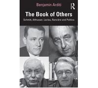 The Book of Others Schmitt, Althusser, Laclau, Rancière and Politics - Benjamín Arditi - Routledge - ebook (ePub) - Livre