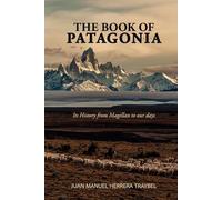 The Book of Patagonia: Its History from Magellan to our days