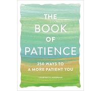 The Book of Patience: 250 Ways to a More Patient You