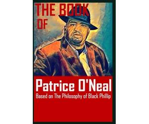 The Book of Patrice O'Neal: Based on The Philosophy of Black Phillip