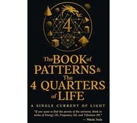 The Book of Patterns & The 4 Quarters of Life: A Single Current of Light