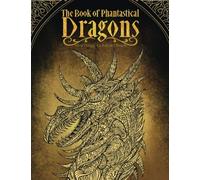The Book of Phantastical Dragons: Coloring Book for Adults and Kids (Fantasy, Inspiration, Relaxation, Meditation)