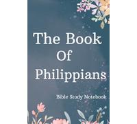 The Book of Philippians Bible Study Notebook: New Testament Pauline Epistle Journal