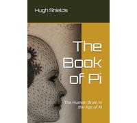 The Book of Pi: The Human Brain in the Age of AI