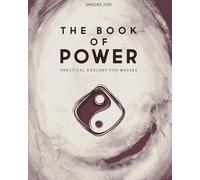 The Book of Power: Practical Sorcery for Masses