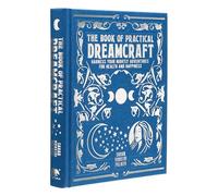 The Book of Practical Dreamcraft: Harness your nightly adventures for health and happiness