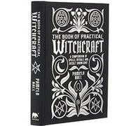 The Book of Practical Witchcraft A Compendium of Spells Rituals and Occult Knowledge by Pamela Ball Pamela Ball (Auteur)