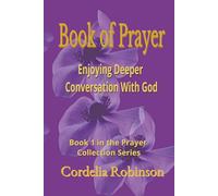 The Book of Prayer: Enjoying Deeper Conversation With God