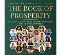 The Book of Prosperity: 25 Lessons From Extraordinary Achievers Who Lead From Within