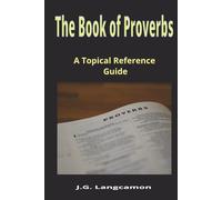 The Book of Proverbs: A Topical Reference Guide: A Topical reference guide to the Book of Proverbs. Each topic listed in Proverbs in its relevant ... easy reading. 6.14 x 9.21 inches, 88 pages