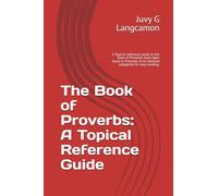 The Book of Proverbs: A Topical Reference Guide: A Topical reference guide to the Book of Proverbs. Each topic listed in Proverbs in its relevant ... easy reading. 6.14 x 9.21 inches, 117 pages