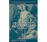 The Book of Proverbs: Chapters 15-31