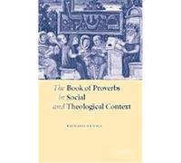 The Book of Proverbs in Social and Theological Context Katharine J. Dell (Auteur)