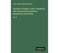The Book of Psalms. A New Translation with Introductions and Notes, Explanatory and Critical: Vol. II