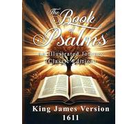 The Book of Psalms: An Illustrated Journey (Classic Edition): King James Version 1611