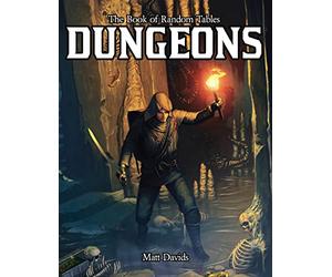 The Book of Random Tables: Dungeons: Generate Dungeons for Fantasy Tabletop RPGs