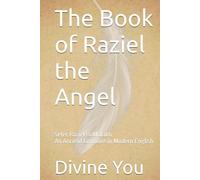 The Book of Raziel the Angel: Sefer Raziel HaMalakh, An Ancient Grimoire in Modern English