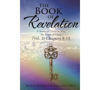 The Book of Revelation: A Study of Christ in You, the Hope of Glory (Vol. 2) Chapters 8-13