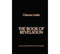 The Book of Revelation: A Study of the Last Prophetic Book of Holy Scripture