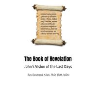 The Book of Revelation: John’s Vision of the Last Days