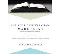 The Book Of Revelation Made Clear Douglas Connelly, (Auteur)