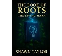The Book of Roots: The Living Mark
