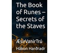 The Book of Runes - Secrets of the Staves: ÆsirVanirTrú