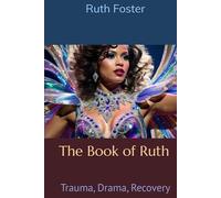 The Book of Ruth: Trauma, Drama, Recovery
