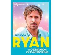 The Book of Ryan: A Celebration of Ryan Gosling
