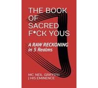 THE BOOK OF SACRED F*CK YOUS: A Raw Reckoning in 5 Realms