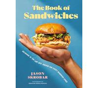 The Book of Sandwiches: Delicious to the Last Bite: Recipes for Every Sandwich Lover