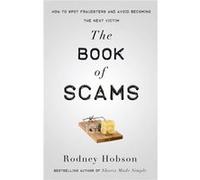 The Book Of Scams: How To Spot Fraudsters And Avoid Becoming The Next Victim (Paperback) Rodney Hobson, (Auteur)