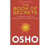 The Book of Secrets: 112 Meditations to Discover the Mystery Within: An Introduction to Meditation